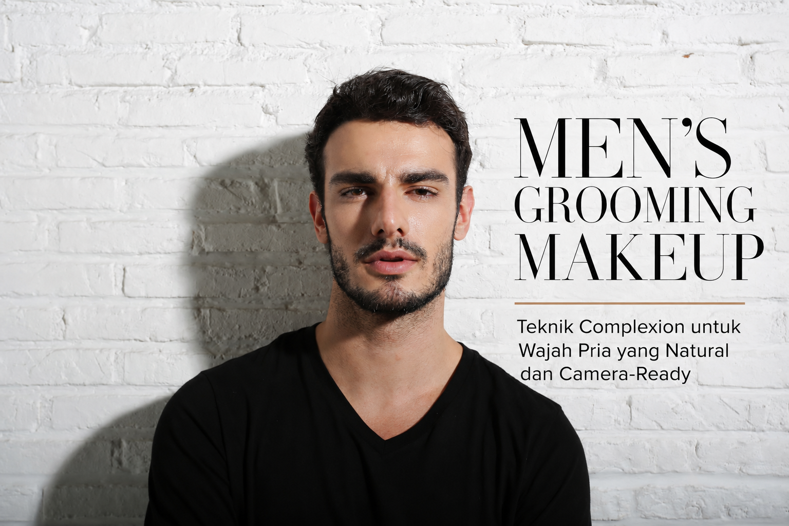 Men’s Grooming Makeup: Teknik Complexion untuk Wajah Pria yang Natural dan Camera-Ready